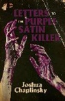Joshua Chaplinsky - Letters to the Purple Satin Killer
