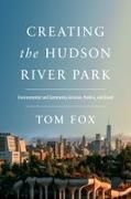 Tom Fox - Creating the Hudson River Park Environmental and Community Activism, Politics, and Greed