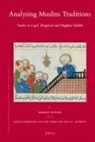 Sean W Anthony, Sean W. Anthony, Nicolet Boekhoff-Van Der Voort, Harald Motzki - Analysing Muslim Traditions