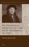 Jeff Fynn-Paul - War, Entrepreneurs, and the State in Europe and the Mediterranean, 1300-1800
