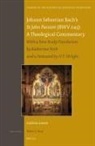 Andreas Loewe - Johann Sebastian Bach's St John Passion (Bwv 245): A Theological Commentary