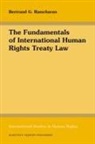 Bertrand G Ramcharan, Bertrand G. Ramcharan - The Fundamentals of International Human Rights Treaty Law