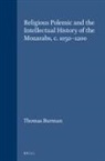 Thomas Burman - Religious Polemic and the Intellectual History of the Mozarabs, C. 1050-1200