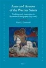Piotr Grotowski - Arms and Armour of the Warrior Saints