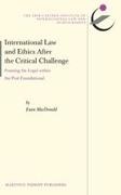 Euan MacDonald - International Law and Ethics After the Critical Challenge - Framing the Legal Within the Post-Foundational