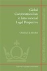 Christine Ej Schwöbel - Global Constitutionalism in International Legal Perspective