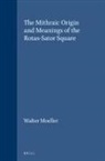 Walter Moeller - The Mithraic Origin and Meanings of the Rotas-Sator Square