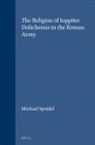 Michael Speidel - The Religion of Iuppiter Dolichenus in the Roman Army