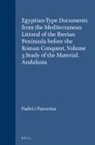 Josep Padró I Parcerisa, Josep Padró I. Parcerisa - Egyptian-Type Documents from the Mediterranean Littoral of the Iberian Peninsula Before the Roman Conquest, Volume 3 Study of the Material. Andalusia