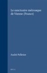 André Pelletier - Le Sanctuaire Métroaque de Vienne (France)