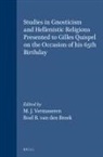 Roel B van den Broek, Roel B. van den Broek, M J Vermaseren, M. J. Vermaseren - Studies in Gnosticism and Hellenistic Religions Presented to Gilles Quispel on the Occasion of His 65th Birthday