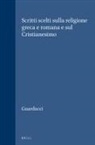 Margherita Guarducci - Scritti Scelti Sulla Religione Greca E Romana E Sul Cristianesimo