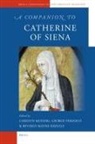 George Ferzoco, Beverly Kienzle, Carolyn Muessig - A Companion to Catherine of Siena