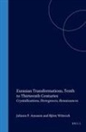 Johann P Arnason, Johann P. Arnason, Björn Wittrock - Eurasian Transformations, Tenth to Thirteenth Centuries