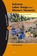 Frank Gunderson - Sukuma Labor Songs from Western Tanzania - 'we Never Sleep, We Dream of Farming'