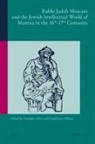 Gianfranco Miletto, Giuseppe Veltri - Rabbi Judah Moscato and the Jewish Intellectual World of Mantua in the 16th-17th Centuries