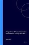 Jamal Malik - Perspectives of Mutual Encounters in South Asian History 1760-1860