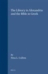 Nina L Collins, Nina L. Collins - The Library in Alexandria and the Bible in Greek