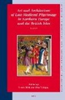 Sarah Blick, R. Tekippe, Rita Tekippe - Art and Architecture of Late Medieval Pilgrimage in Northern Europe and the British Isles (2 Vols.)