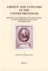 Joris Van Eijnatten - Liberty and Concord in the United Provinces