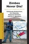 Nathaniel Chimhete, Ushehwedu Kufakurinani, Eric Kushinga Makombe, Pius Nyambara - Zimbos Never Die?