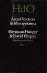 Hermann Hunger, David Pingree - Astral Sciences in Mesopotamia