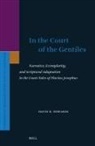 David Edwards - In the Court of the Gentiles: Narrative, Exemplarity, and Scriptural Adaptation in the Court-Tales of Flavius Josephus