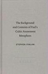 Stephen Finlan - The Background and Content of Paul's Cultic Atonement Metaphors