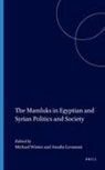 Amalia Levanoni, Michael Winter - The Mamluks in Egyptian and Syrian Politics and Society