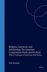 Niek Veldhuis - Religion, Literature, and Scholarship: The Sumerian Composition Nanse and the Birds