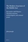 John Joseph - The Modern Assyrians of the Middle East