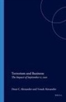 Dean C Alexander, Dean C. Alexander, Yonah Alexander - Terrorism and Business: The Impact of September 11,2001