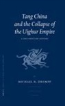 Michael Drompp - Tang China and the Collapse of the Uighur Empire