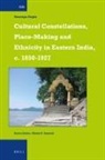 Swarupa Gupta - Cultural Constellations, Place-Making and Ethnicity in Eastern India, C. 1850-1927