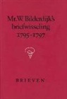J. Bosch, H. W. Groenevelt, M. van Hattum - Mr. W. Bilderdijk's Briefwisseling, 1795-1797 (2 Vols.)