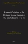 Joshua J Schwartz, Joshua J. Schwartz, Peter J Tomson, Peter J. Tomson - Jews and Christians in the First and Second Centuries: The Interbellum 70&#8210;132 Ce