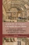 Ruben Gonzalez Cuerva, Alexander Koller - A Europe of Courts, a Europe of Factions