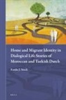 Femke Stock - Home and Migrant Identity in Dialogical Life Stories of Moroccan and Turkish Dutch