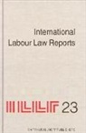 Benjamin Aaron, Zvi H Bar-Niv, Alan Gladstone, Tore Sigeman, Jean-Maurice Verdier, Lord Wedderburn of Charlton... - International Labour Law Reports, Volume 23