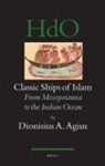 Dionysius A Agius, Dionysius A. Agius - Classic Ships of Islam
