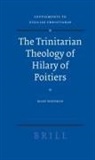 Mark Weedman - The Trinitarian Theology of Hilary of Poitiers