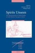 Christine Gottler, Christine Gttler, Wolfgang Neuber - Spirits Unseen: The Representation of Subtle Bodies in Early Modern European Culture