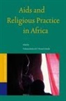 Felicitas Becker, Wenzel Geissler - AIDS and Religious Practice in Africa