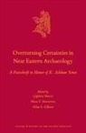 Allan S Gilbert, Allan S. Gilbert, Mara T Horowitz, Mara T. Horowitz, Çi&amp; Maner, Çi&amp;dem Maner - Overturning Certainties in Near Eastern Archaeology