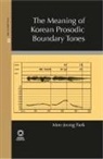 Mee-Jeong Park - The Meaning of Korean Prosodic Boundary Tones