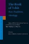Géza Xeravits, József Zsengellér - The Book of Tobit: Text, Tradition, Theology