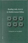 Charles H Talbert, Charles H. Talbert - Reading Luke-Acts in Its Mediterranean Milieu