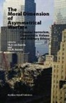 Th a van Baarda, Th a. van Baarda, Th. A van Baarda, D E M Verweij, D. E. M. Verweij - The Moral Dimension of Asymmetrical Warfare