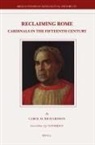Carol Mary Richardson - Reclaiming Rome: Cardinals in the Fifteenth Century