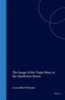 Leena Mari Peltomaa - The Image of the Virgin Mary in the Akathistos Hymn